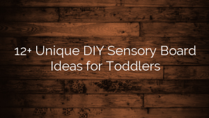 12+ Unique DIY Sensory Board Ideas for Toddlers