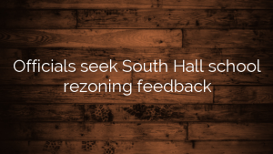 Officials seek South Hall school rezoning feedback
