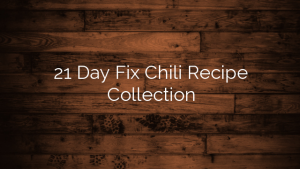 21 Day Fix Chili Recipe Collection