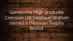Gainesville High graduate, Clemson QB Deshaun Watson named a Heisman Trophy finalist