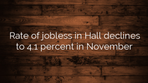 Rate of jobless in Hall declines to 4.1 percent in November
